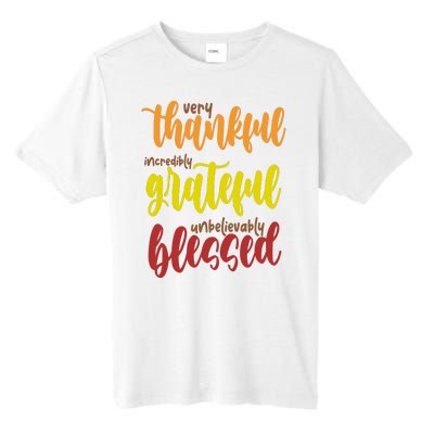 Very Thankful Incredibly Grateful Unbelievably Blessed Tall Fusion ChromaSoft Performance T-Shirt