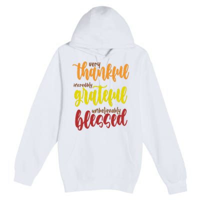 Very Thankful Incredibly Grateful Unbelievably Blessed Premium Pullover Hoodie