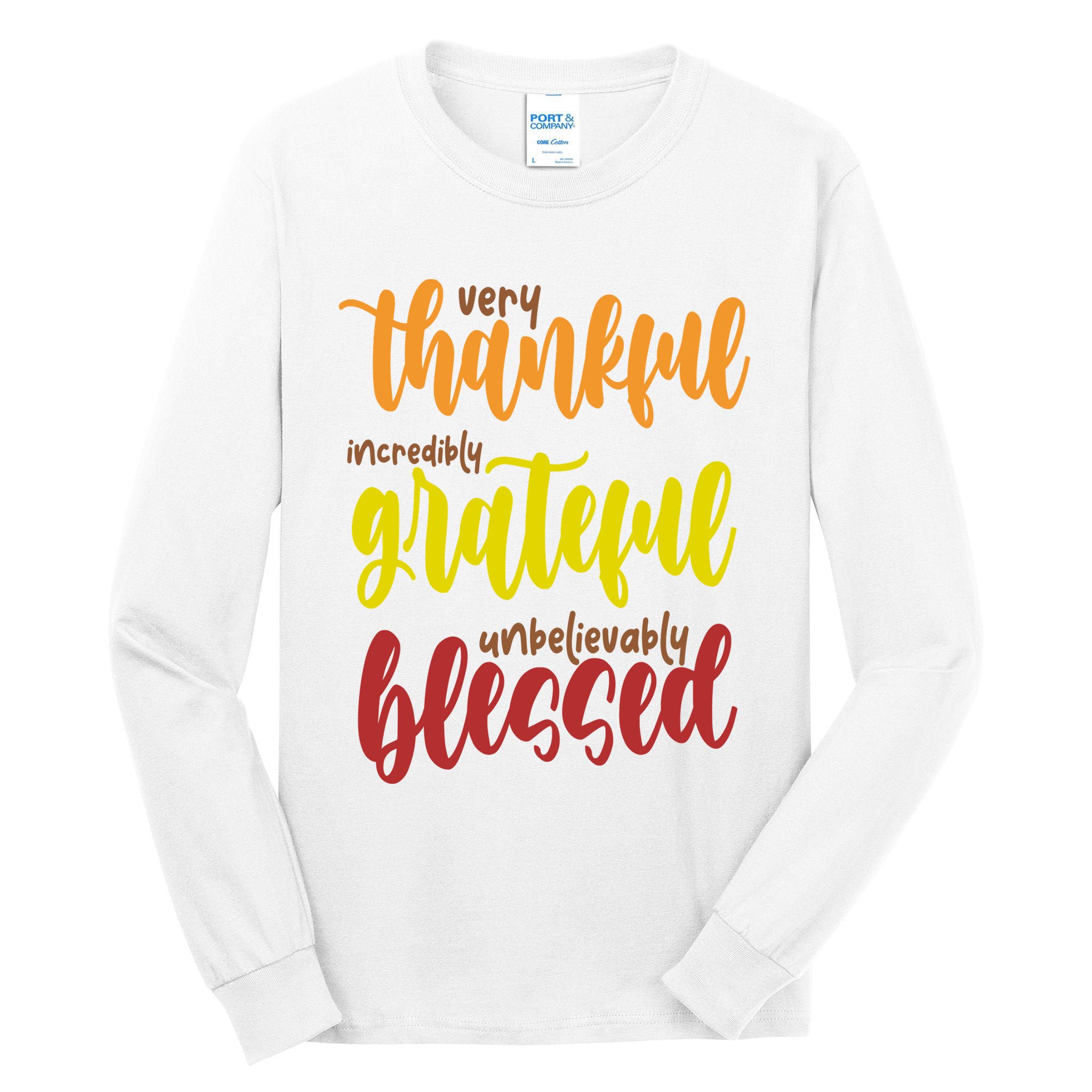 Very Thankful Incredibly Grateful Unbelievably Blessed Tall Long Sleeve T-Shirt