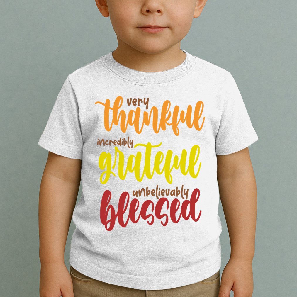 Very Thankful Incredibly Grateful Unbelievably Blessed Toddler T-Shirt