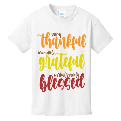 Very Thankful Incredibly Grateful Unbelievably Blessed Kids T-Shirt