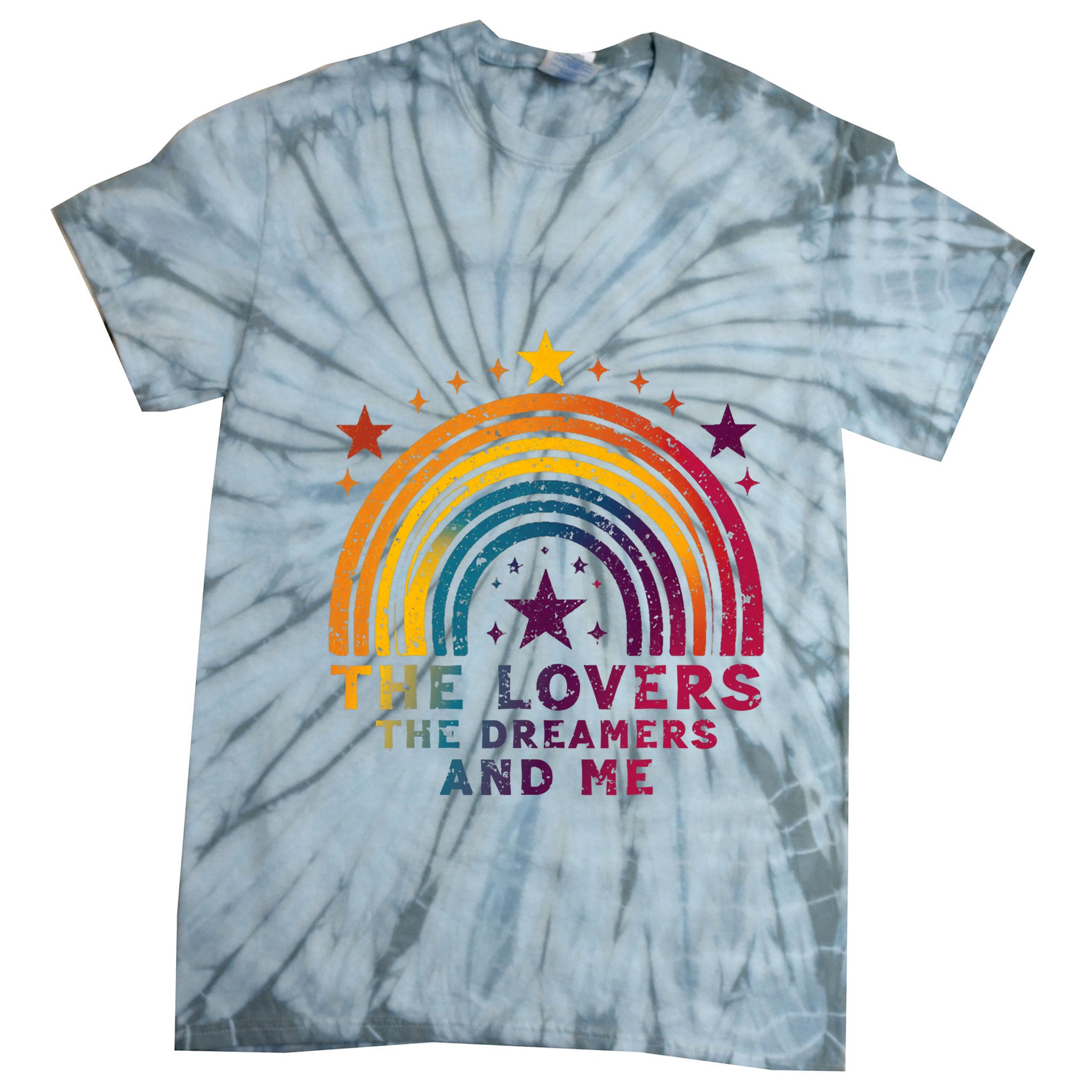 Vintage The Lovers The Dreamers And Me Funny Rainbow Quotes Tie-Dye T-Shirt