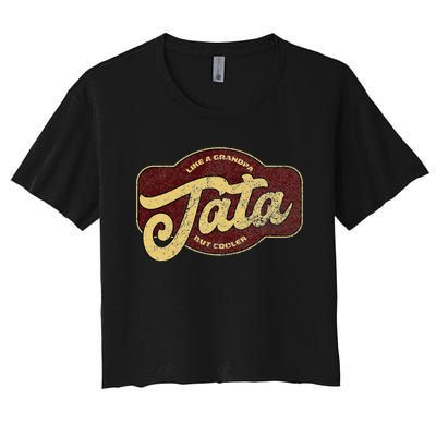 Vintage Tata Like A Grandpa But Cooler Women's Crop Top Tee