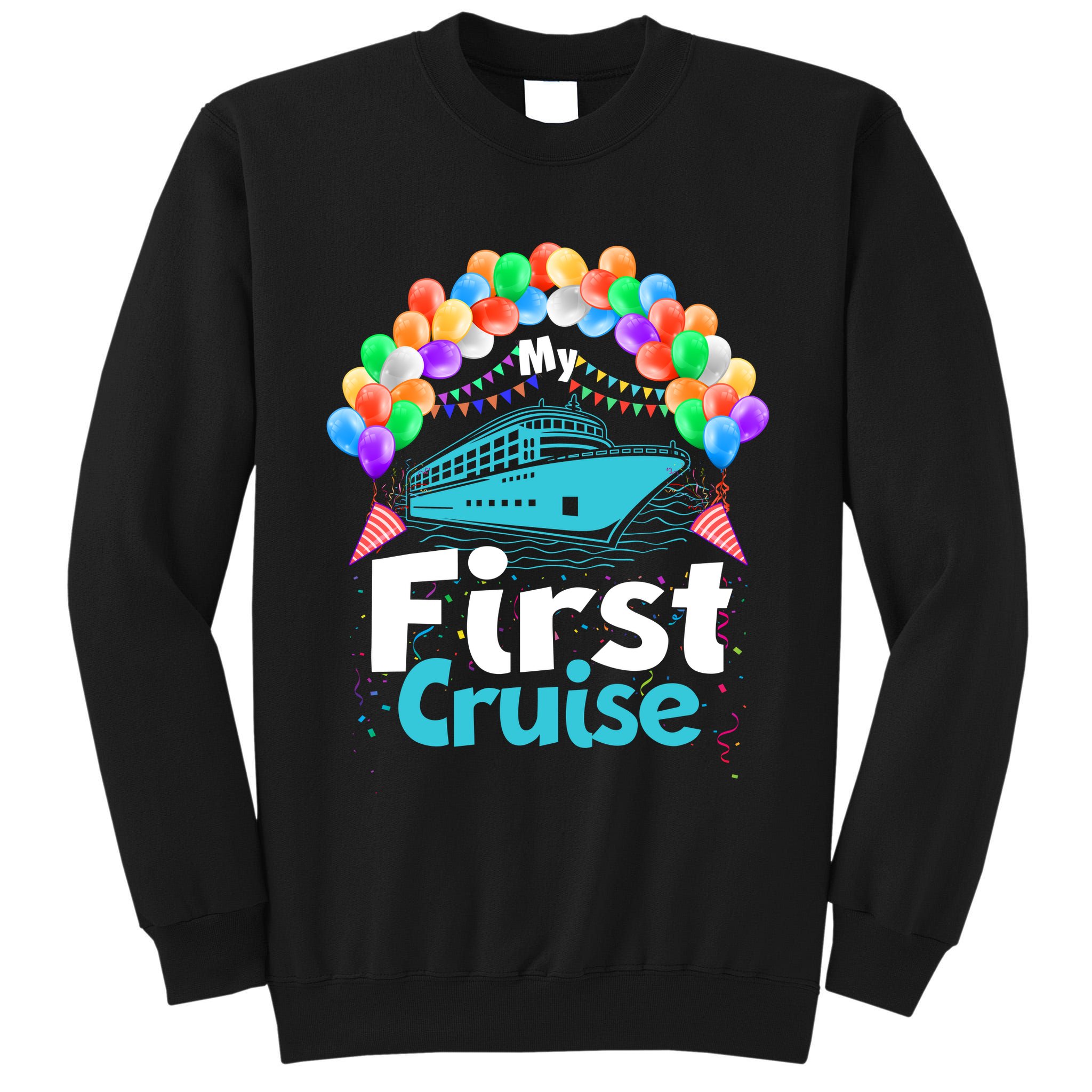 Vacation Time My First Crusie Tall Sweatshirt