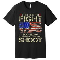 Vintage Too Old To Fight Too Slow To Run Veteran Premium T-Shirt