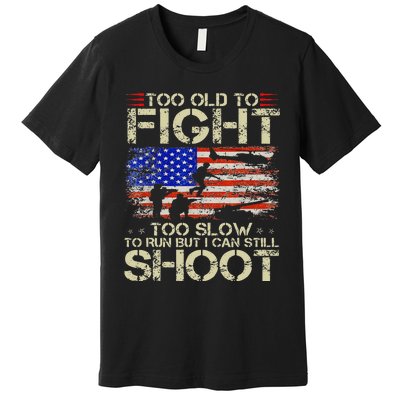 Vintage Too Old To Fight Too Slow To Run Veteran Premium T-Shirt