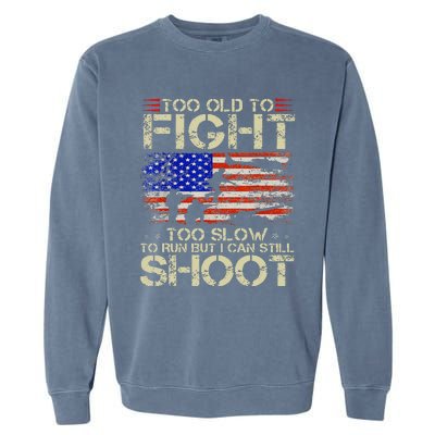 Vintage Too Old To Fight Too Slow To Run Veteran Garment-Dyed Sweatshirt