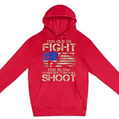 Vintage Too Old To Fight Too Slow To Run Veteran Premium Pullover Hoodie