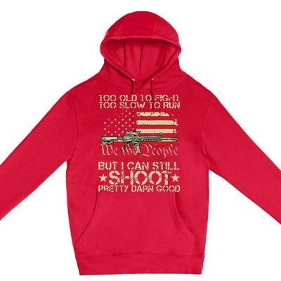 Vintage Too Old To Fight Too Slow To Run Veteran Premium Pullover Hoodie