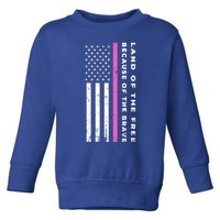 Vintage Thin Pink Line Land Of The Free Because Of The Brave Cute Gift Toddler Sweatshirt