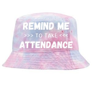 Virtual Teacher Quote Saying Remind Me To Take Attendance Gift Tie-Dyed Bucket Hat