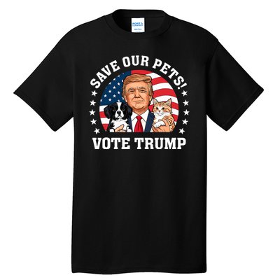 Vote Trump Save Our Pets Cats Dogs 2024 Make Pets Safe Again Tall T-Shirt