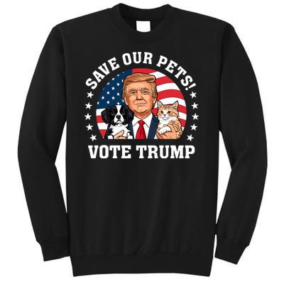 Vote Trump Save Our Pets Cats Dogs 2024 Make Pets Safe Again Tall Sweatshirt