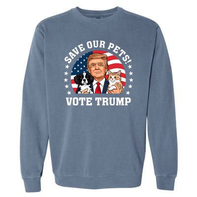 Vote Trump Save Our Pets Cats Dogs 2024 Make Pets Safe Again Garment-Dyed Sweatshirt