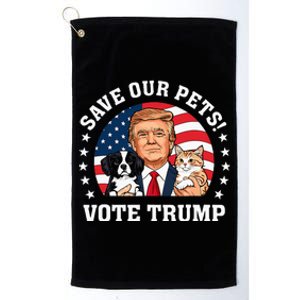 Vote Trump Save Our Pets Cats Dogs 2024 Make Pets Safe Again Platinum Collection Golf Towel