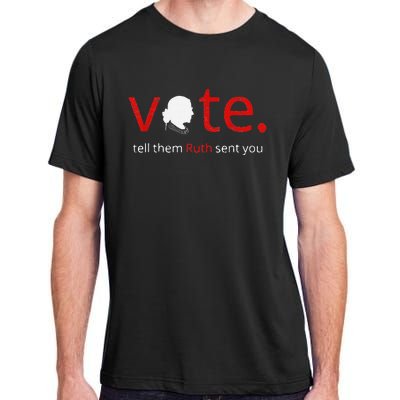 Vote Tell Them Ruth Sent You Feminist Rbg Gift For Women Adult ChromaSoft Performance T-Shirt