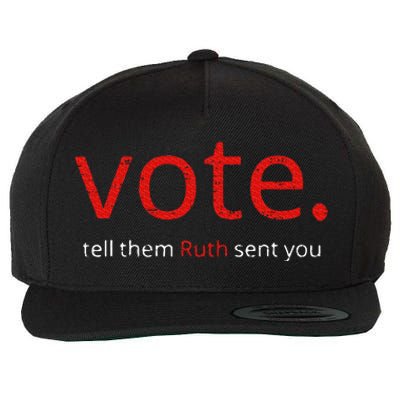 Vote Tell Them Ruth Sent You Funny American Wool Snapback Cap