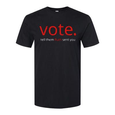 Vote Tell Them Ruth Sent You Funny American Softstyle CVC T-Shirt