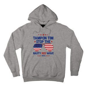 Vote Tampon Tim Will Stop The Red Wave American Flag 2024 Tall Hoodie