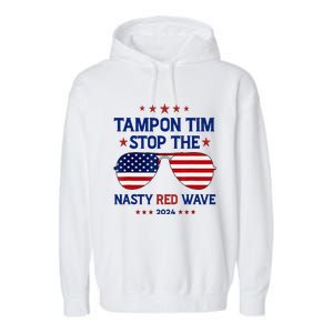 Vote Tampon Tim Will Stop The Red Wave American Flag 2024 Garment-Dyed Fleece Hoodie