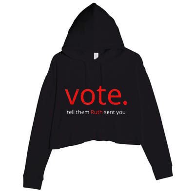 Vote Tell Them Ruth Sent You Vote Like Ruth Women Feminist Crop Fleece Hoodie