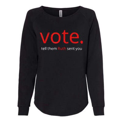 Vote Tell Them Ruth Sent You Vote Like Ruth Women Feminist Womens California Wash Sweatshirt