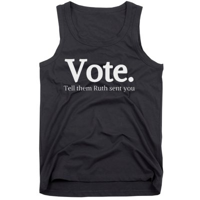 Vote Tell Them Ruth Sent You Humor Tank Top