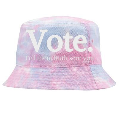 Vote Tell Them Ruth Sent You Humor Tie-Dyed Bucket Hat