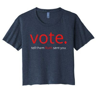 Vote Tell Them Ruth Sent You Women's Crop Top Tee