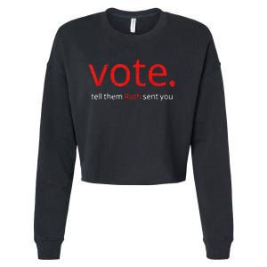 Vote Tell Them Ruth Sent You Vote Like Ruth Women Feminist Cropped Pullover Crew