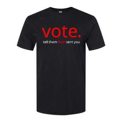 Vote Tell Them Ruth Sent You Funny American Women Saying Softstyle® CVC T-Shirt