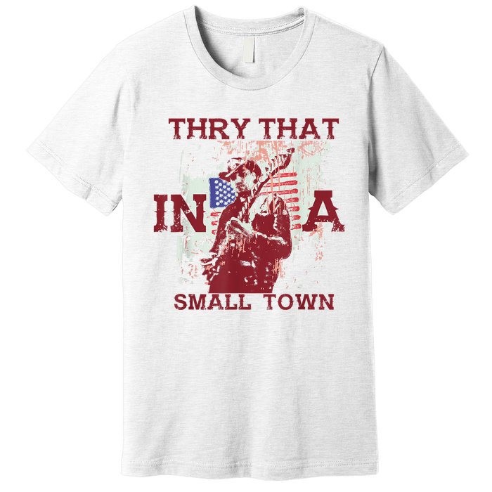 Vintage Try That In My Town American Flag Premium T-Shirt