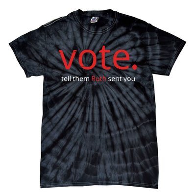 Vote Tell Them Ruth Sent You Funny American Women Saying Tie-Dye T-Shirt