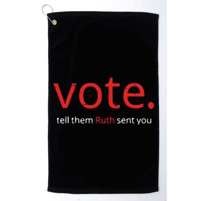 Vote Tell Them Ruth Sent You Funny American Women Saying Platinum Collection Golf Towel