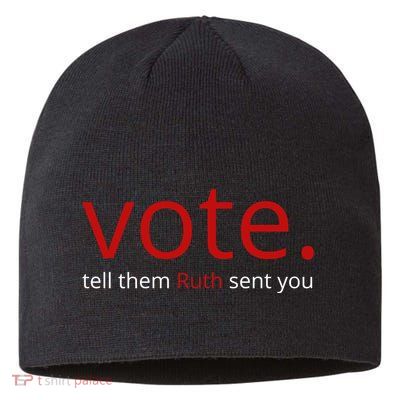 Vote Tell Them Ruth Sent You Funny American Sustainable Beanie