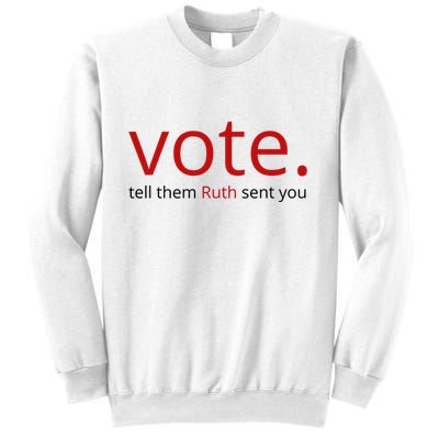 Vote Tell Them Ruth Sent You Funny American Sweatshirt