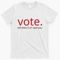 Vote Tell Them Ruth Sent You Funny American T-Shirt