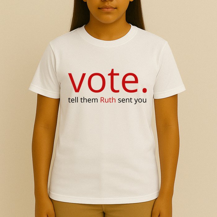 Vote Tell Them Ruth Sent You Funny American T-Shirt