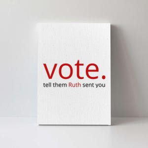 Vote Tell Them Ruth Sent You Funny American Canvas