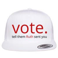 Vote Tell Them Ruth Sent You Funny American Flat Bill Trucker Hat