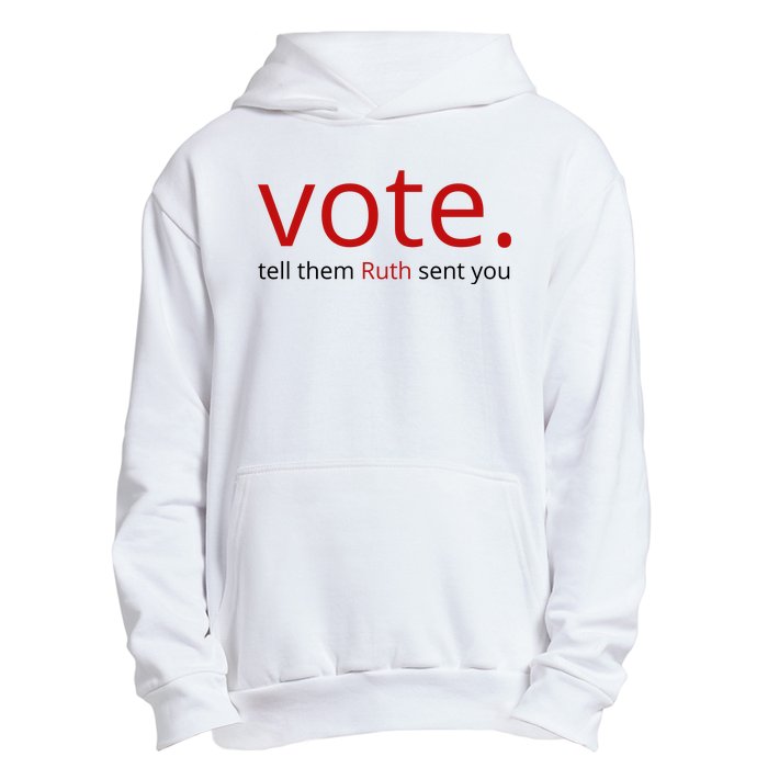 Vote Tell Them Ruth Sent You Funny American Urban Pullover Hoodie