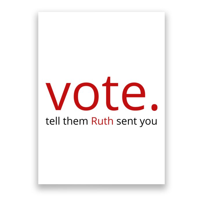Vote Tell Them Ruth Sent You Funny American Poster
