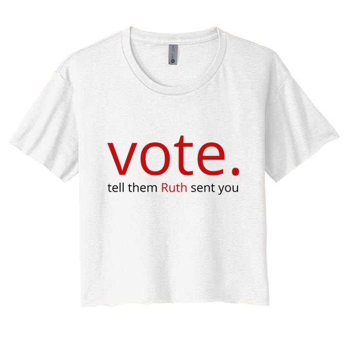 Vote Tell Them Ruth Sent You Funny American Crop Top