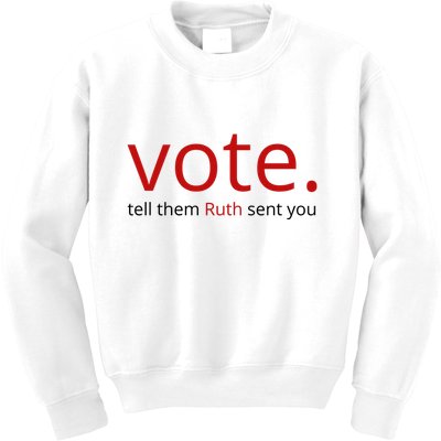 Vote Tell Them Ruth Sent You Funny American Kids Sweatshirt