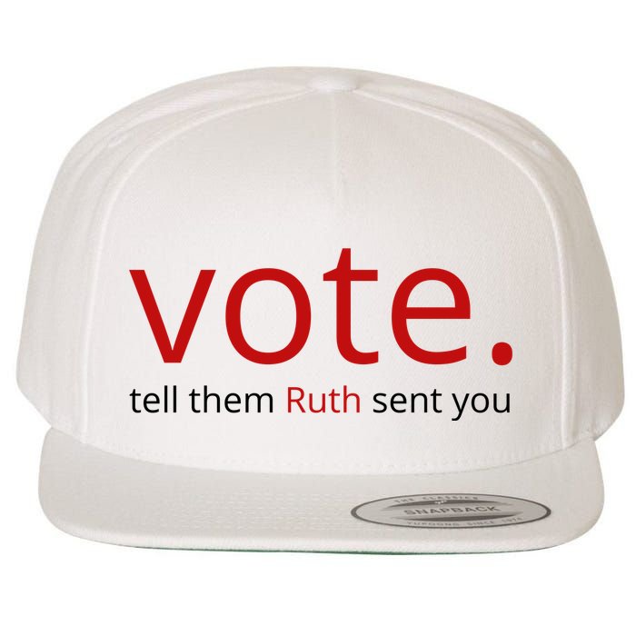 Vote Tell Them Ruth Sent You Funny American Wool Snapback Cap