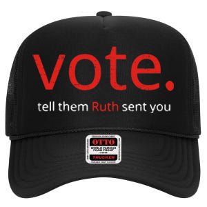 Vote Tell Them Ruth Sent You Funny American Women Saying High Crown Mesh Back Trucker Hat