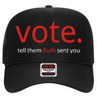 Vote Tell Them Ruth Sent You Funny American Women Saying High Crown Mesh Back Trucker Hat