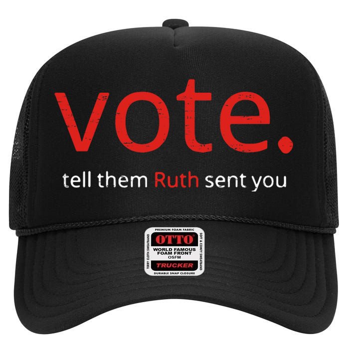 Vote Tell Them Ruth Sent You Funny American Women Saying High Crown Mesh Back Trucker Hat