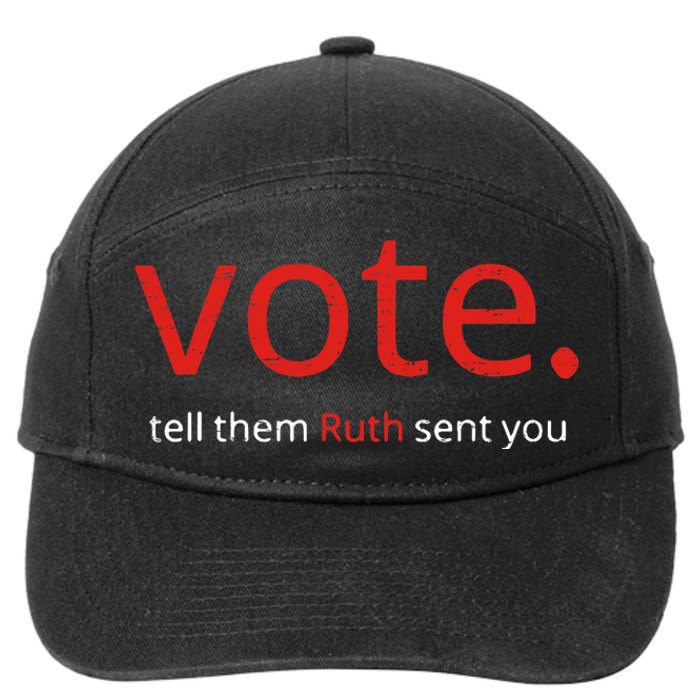 Vote Tell Them Ruth Sent You Funny American Women Saying 7-Panel Snapback Hat