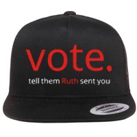 Vote Tell Them Ruth Sent You Funny American Women Saying Flat Bill Trucker Hat